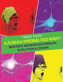 Tölgyesi Zsuzsa: Kádban próbáltad már? Működő memóriatechnikák nyelvtanulóknak